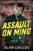 Assault on Ming - a Cabot Cain Thriller (Book 2) (Cabot Cain Series)