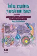 Indios, Españoles y Nuestramericanos / Tomo i