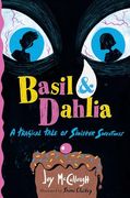 Basil & Dahlia: A Tragical Tale of Sinister Sweetness (en Inglés)