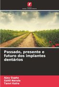 Passado, Presente e Futuro dos Implantes Dentários (in Portuguese)