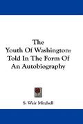 the youth of washington: told in the form of an autobiography