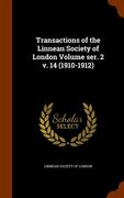 Transactions of the Linnean Society of London Volume ser. 2 v. 14 (1910-1912) (en Inglés)