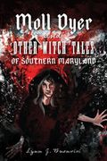 Moll Dyer and Other Witch Tales of Southern Maryland
