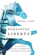 Demanding Liberty: An Untold Story of American Religious Freedom 