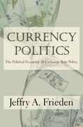 Currency Politics: The Political Economy of Exchange Rate Policy (en Inglés)