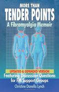 More Than Tender Points: A Fibromyalgia Memoir Featuring Discussion Questions for fm Support Groups (en Inglés)