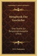 Metaphysik Der Geschichte: Eine Studie Zur Religionsphilosophie (1914) (en Alemán)