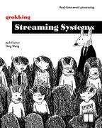 Grokking Streaming Systems: Real-Time Event Processing (en Inglés)