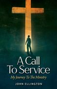 A Call to Service: My Journey to the Ministry (en Inglés)
