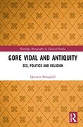 Gore Vidal and Antiquity: Sex, Politics and Religion (Routledge Monographs in Classical Studies) (en Inglés)