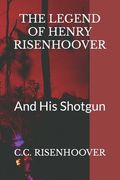 The Legend of Henry Risenhoover: And His Shotgun (en Inglés)