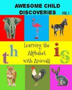 Awesome Child Discoveries: Learning the Alphabet with Animals (en Inglés)