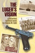 The Luger's Vision: A historical fictional novel (en Inglés)