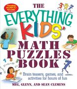 The Everything Kids' Math Puzzles Book: Brain Teasers, Games, and Activities for Hours of fun (Everything (r) Kids) 