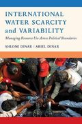 International Water Scarcity and Variability: Managing Resource use Across Political Boundaries (en Inglés)