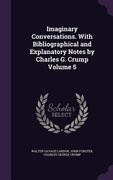 Imaginary Conversations. With Bibliographical and Explanatory Notes by Charles G. Crump Volume 5 (en Inglés)