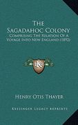 the sagadahoc colony: comprising the relation of a voyage into new england (1892) (en Inglés)