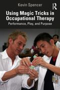 Using Magic Tricks in Occupational Therapy: Performance, Play, and Purpose (en Inglés)