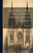 L'art Religieux de la fin du Moyen âge en France; (en Francés)