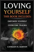 Loving Yourself: Empower Yourself, Overcome Trauma (en Inglés)