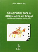 Guía Práctica Para la Interpretación de Dibujos: Análisis e Interpretación de Dibujos Libres