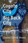 Coyote City / Big Buck City: Two Plays (Exile Classics Series: Number Twenty-Nine) (en Inglés)