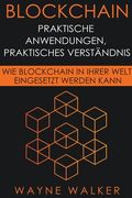 Blockchain: Praktische Anwendungen, Praktisches Verständnis (en Alemán)