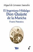 El ingenioso hidalgo Don Quijote de la Mancha. Parte primera