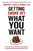 Getting (More Of) What You Want: How the Secrets of Economics & Psychology Can Help You Negotiate Anything in Business & Life (en Inglés)