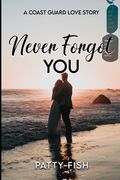 Never Forgot You: 'a Coast Guard Love Story'