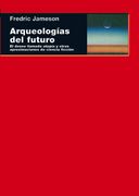 Arqueologías del Futuro. El Deseo Llamado Utopía y Otras Aproximaciones de Ciencia Ficción