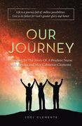 OUR JOURNEY A Sequel To The Story Of A Prudent Nurse with Krysha and May Cabuenas-Clemente: Life Is a Journey Full of Endless Possibilities. Live to I (en Inglés)