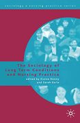 The Sociology of Long Term Conditions and Nursing Practice (Sociology and Nursing Practice) (en Inglés)