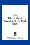 the life of christ according to st. mark (1907) (en Inglés)
