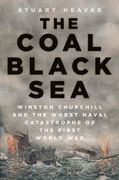 The Coal Black Sea: Winston Churchill and the Worst Naval Catastrophe of the First World war (en Inglés)