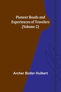 Pioneer Roads and Experiences of Travelers (Volume 2) (en Inglés)