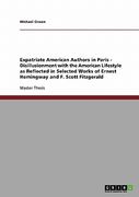 expatriate american authors in paris - disillusionment with the american lifestyle as reflected in selected works of ernest hemingway and f. scott fit