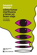 Como Fumar Marihuana y Tener un Buen Viaje: Una Mirada Sociologica