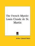 the french mystic: louis claude de st. martin (en Inglés)