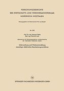 Untersuchung und Weiterentwicklung neuartiger elektrischer Bearbeitungsverfahren (Forschungsberichte des Wirtschafts- und Verkehrsministeriums Nordrhein-Westfalen)