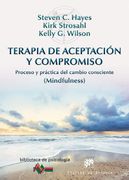 Terapia de Aceptacion y Compromiso: Proceso y Practica del Cambio Consciente (Mindfulness)