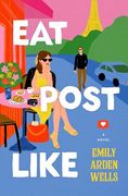 Eat Post Like: A Stirring Novel of Self-Discovery, Resilience, and Culinary Adventures From new York to Italy and Paris, Unraveling the Secret Life of a Lost Love―Perfect for Summer Reading (en Inglés)