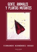 Gente, Animales y Plantas Mutantes