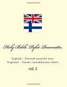 Holy Bible. Pyhä Raamattu: English - Finnish Parallel Text. Englanti - Suomi Rinnakkainen Teksti (Volume 2) (en Inglés)
