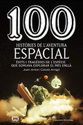 100 Històries de L'aventura Espacial: Èxits i Tragèdies de L'espècie que Somiava Explorar el més Enllà: 60 (de 100 en 100) (in Catalan)