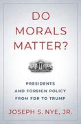 Do Morals Matter? Presidents and Foreign Policy From fdr to Trump 