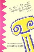 El Corazón de mi Padre. Permio Relatos Cortos de la Diputación de Huelva "José Nogales" 2009.