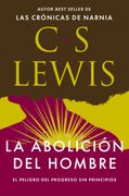 La abolición del hombre. El peligro del progreso sin principios