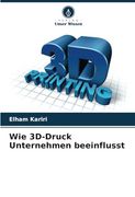 Wie 3D-Druck Unternehmen Beeinflusst (en Alemán)
