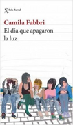 El dia que Apagaron la luz - Camila Fabbri - Seix Barral